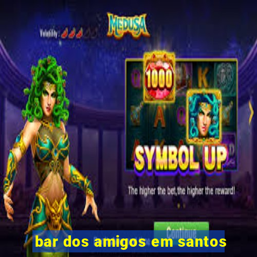 bar dos amigos em santos